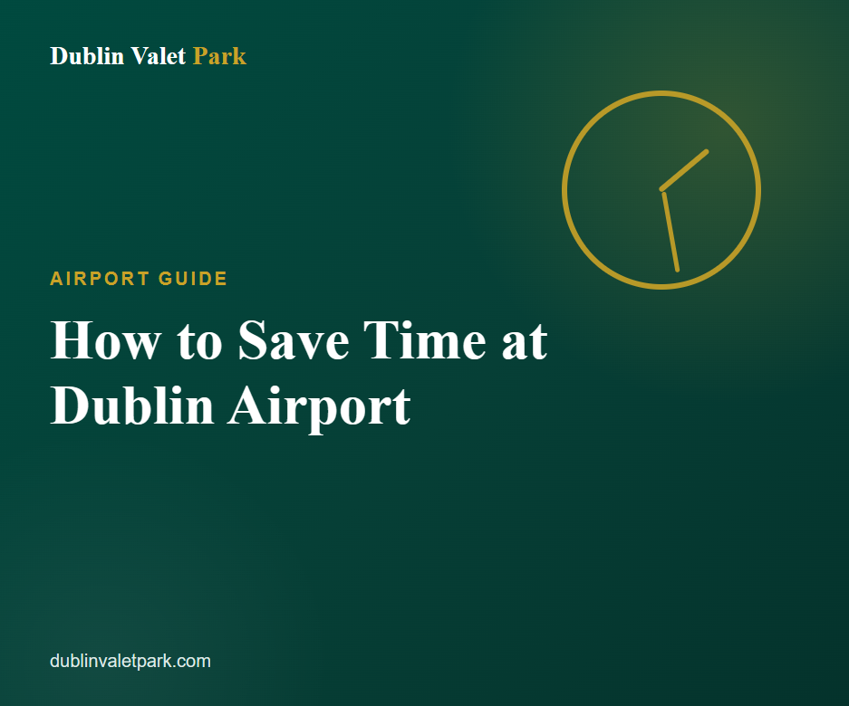 How to Save Time at Dublin Airport